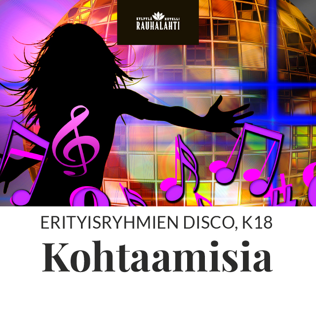 Kohtaamisia - Erityisryhmien disco, K18